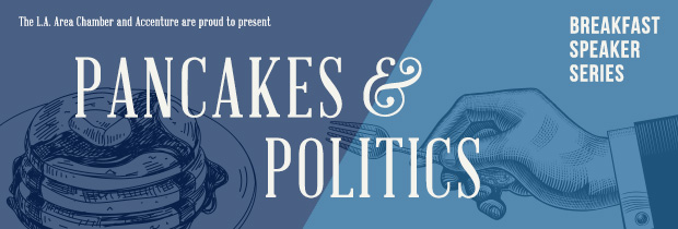 The L.A. Area Chamber of Commerce and Accenture are proud to present Pancakes & Politics Breakfast Speaker Series