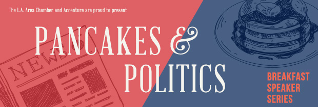 The L.A. Area Chamber of Commerce and Accenture are proud to present Pancakes & Politics Breakfast Speaker Series